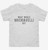 What Would Machiavelli Do Toddler Shirt 6861fcdb-3e28-4cf5-800d-cbfddc7a3572 666x695.jpg?v=1700588193