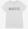 Whatevs Womens Shirt 927f2174-f2a7-4d97-aad9-6d6750713231 666x695.jpg?v=1700588433