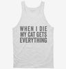 When I Die My Cat Gets Everything Tanktop 666x695.jpg?v=1700409327