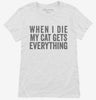 When I Die My Cat Gets Everything Womens Shirt 666x695.jpg?v=1700409327