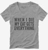 When I Die My Cat Gets Everything Womens Vneck