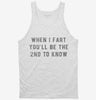 When I Fart Youll Be The Second To Know Tanktop D94b559d-3358-4c9c-8b34-feb2998f9d0d 666x695.jpg?v=1700588098