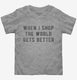 When I Shop The World Gets Better  Toddler Tee