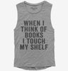 When I Think Of Books I Touch My Shelf Womens Muscle Tank Top 666x695.jpg?v=1700407908