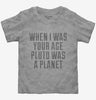 When I Was Your Age Pluto Was A Planet Toddler