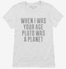 When I Was Your Age Pluto Was A Planet Womens Shirt 666x695.jpg?v=1700521031
