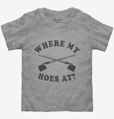 Where My Hoes At Funny Gardening Gift Toddler Shirt
