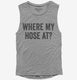Where My Hose At Funny Fireman grey Womens Muscle Tank
