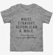 White Straight Republican Male Piss You Off  Toddler Tee
