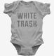White Trash grey Infant Bodysuit