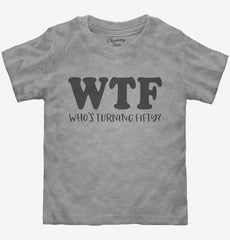 Who's Turning Fifty - Funny 50th Birthday Toddler Shirt