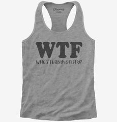Who's Turning Fifty - Funny 50th Birthday Womens Racerback Tank
