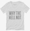 Why The Hell Not Womens Vneck Shirt 666x695.jpg?v=1700520936