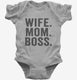 Wife Mom Boss grey Infant Bodysuit
