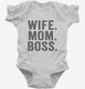 Wife Mom Boss white Infant Bodysuit
