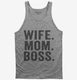 Wife Mom Boss grey Tank