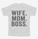 Wife Mom Boss white Youth Tee