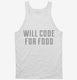 Will Code For Food white Tank