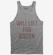 Will Lift For Bacon grey Tank