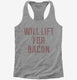 Will Lift For Bacon grey Womens Racerback Tank