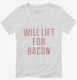Will Lift For Bacon white Womens V-Neck Tee