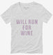 Will Run For Wine white Womens V-Neck Tee