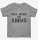 Will work for ammo  Toddler Tee