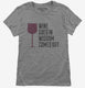 Wine Goes In Wisdom Comes Out grey Womens