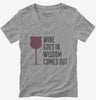Wine Goes In Wisdom Comes Out Womens Vneck