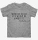 Without Music Life Would Be A Mistake Music Quote Nietzsche  Toddler Tee