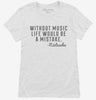 Without Music Life Would Be A Mistake Music Quote Nietzsche Womens Shirt 666x695.jpg?v=1700520750