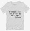 Without Music Life Would Be A Mistake Music Quote Nietzsche Womens Vneck Shirt 666x695.jpg?v=1700520750