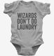 Wizards Don't Do Laundry grey Infant Bodysuit