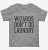Wizards Dont Do Laundry Toddler
