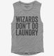 Wizards Don't Do Laundry grey Womens Muscle Tank