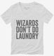Wizards Don't Do Laundry white Womens V-Neck Tee