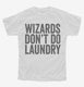 Wizards Don't Do Laundry white Youth Tee