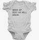 Woke up Sexy as Hell white Infant Bodysuit