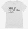 Woke Up Sexy As Hell Womens Shirt 666x695.jpg?v=1700368290