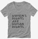 Womens Rights Are Human Rights grey Womens V-Neck Tee