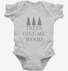 Woodworking Funny Woodworker Trees Give Me Wood Infant Bodysuit 666x695.jpg?v=1700376385