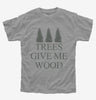 Woodworking Funny Woodworker Trees Give Me Wood Kids