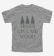 Woodworking Funny Woodworker Trees Give Me Wood  Youth Tee