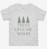 Woodworking Funny Woodworker Trees Give Me Wood Toddler Shirt 666x695.jpg?v=1700376385