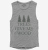Woodworking Funny Woodworker Trees Give Me Wood Womens Muscle Tank Top 666x695.jpg?v=1700376385