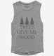 Woodworking Funny Woodworker Trees Give Me Wood  Womens Muscle Tank