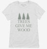 Woodworking Funny Woodworker Trees Give Me Wood Womens Shirt 666x695.jpg?v=1700376385