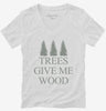 Woodworking Funny Woodworker Trees Give Me Wood Womens Vneck Shirt 666x695.jpg?v=1700376385
