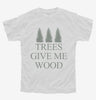 Woodworking Funny Woodworker Trees Give Me Wood Youth