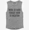 Work So Hard Forgot How To Vacation Womens Muscle Tank Top 666x695.jpg?v=1700408321